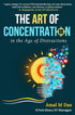 The Art of Concentration in the Age of Distractions