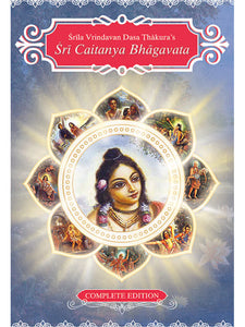 Sri Caitanya Bhagavat: The Complete Single Volume Edition