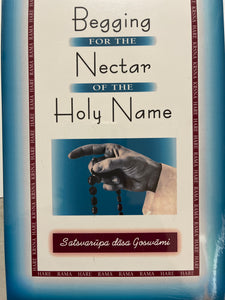 Begging for The Nectar of the Holy Name - Satsvarupa Dasa Goswami