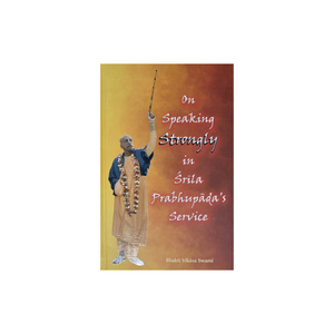 On Speaking Strongly in Srila Prabhupada’s Service Hardcover
