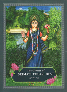 The Glories of Srimati Tulasi Devi