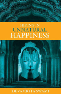 HIDING IN UNNATURAL HAPPINESS