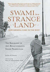 Swami in a Strange Land: How Krishna Came to the West: The Life of A.C. Bhaktivedanta Swami Prabhupada